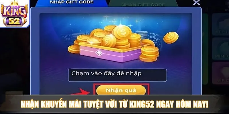 Nhận khuyến mãi tuyệt vời từ King52 ngay hôm nay!